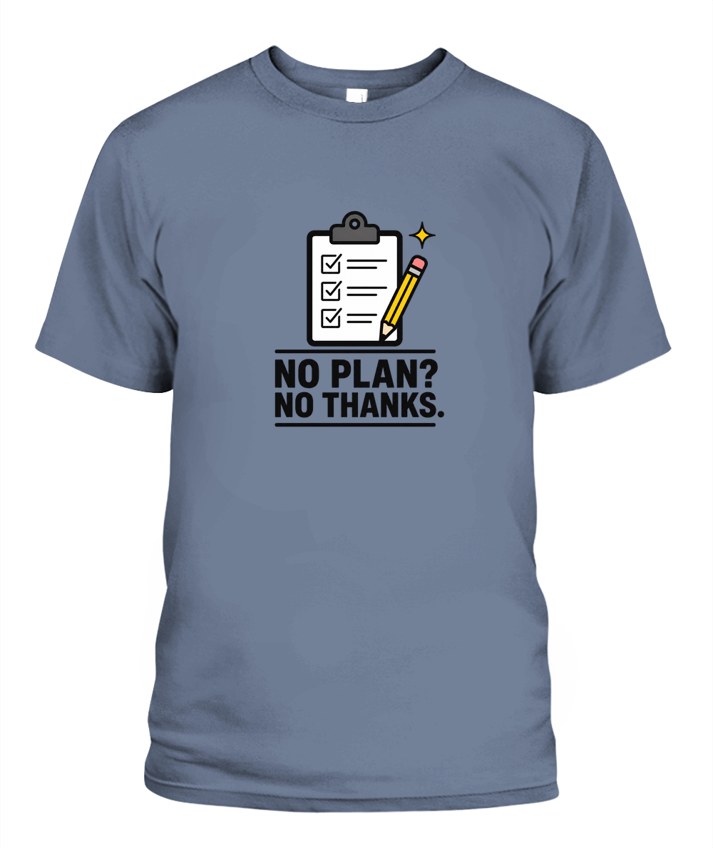 No Plan? No Thanks. — T-Shirt in Bay