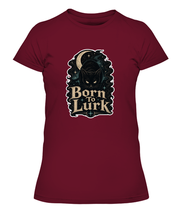 Born to Lurk Ladies T-Shirt | Black Cat Lover Gift