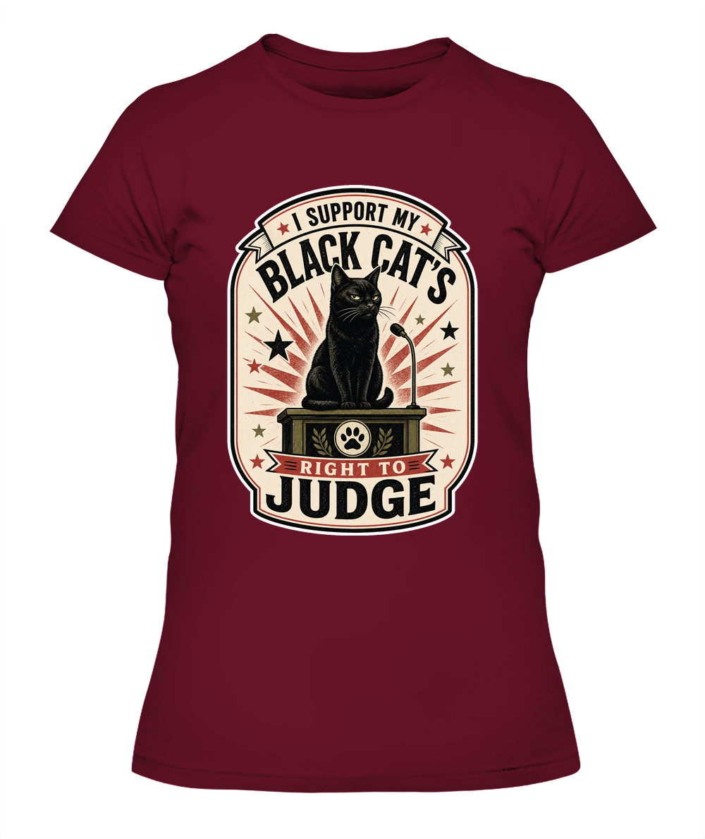I Support my Black Cats Right to Judge Ladies T-Shirt | Black Cat Lover Gift