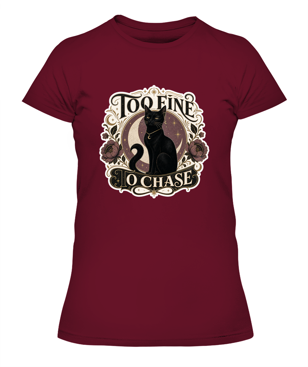 Too Fine to Chase Ladies T-Shirt | Black Cat Lover Gift