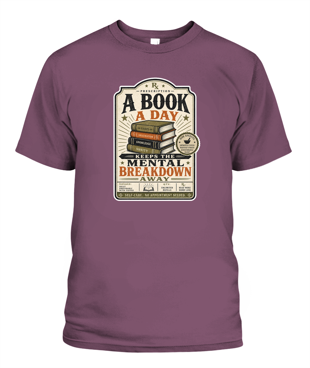 A Book a Day Keeps the Mental Breakdown Away Book Lover T-Shirt | Reading Gift