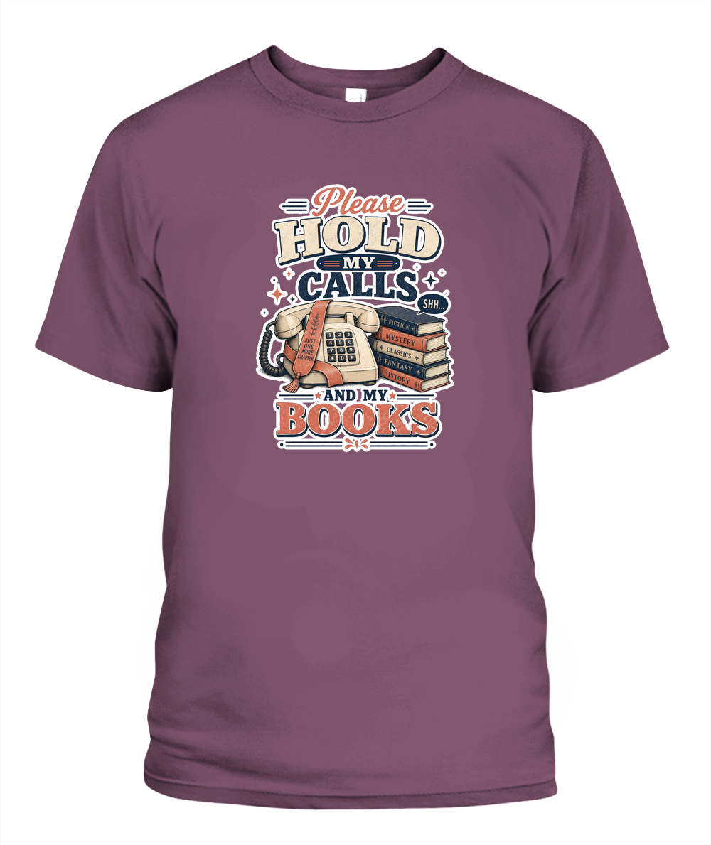 Please Hold my Calls and my Books Book Lover T-Shirt | Reading Gift