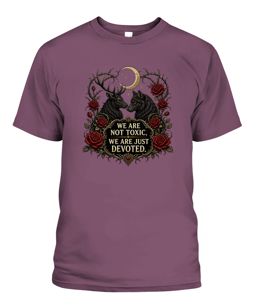 We Are Not Toxic, We Are Just Devoted — gothic shirt in Berry