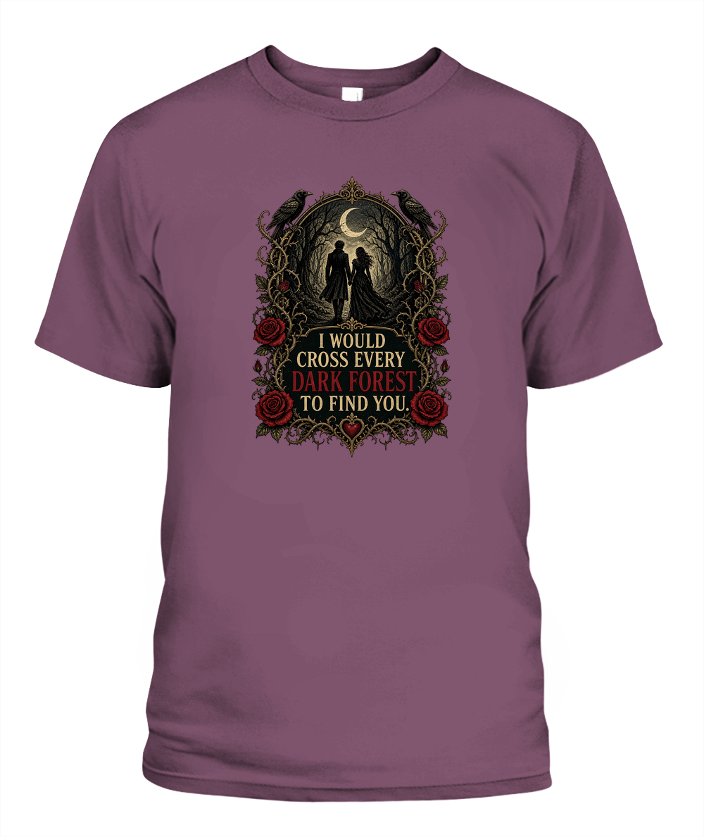 I Would Cross Every Dark Forest To Find You — gothic shirt in Berry