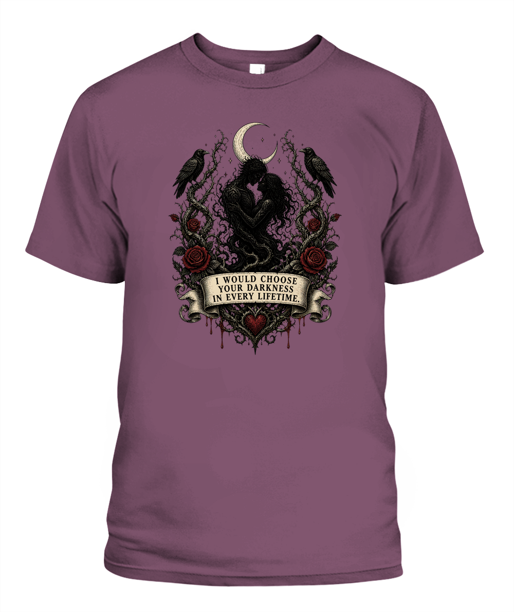 I Would Choose Your Darkness In Every Lifetime — gothic shirt in Berry
