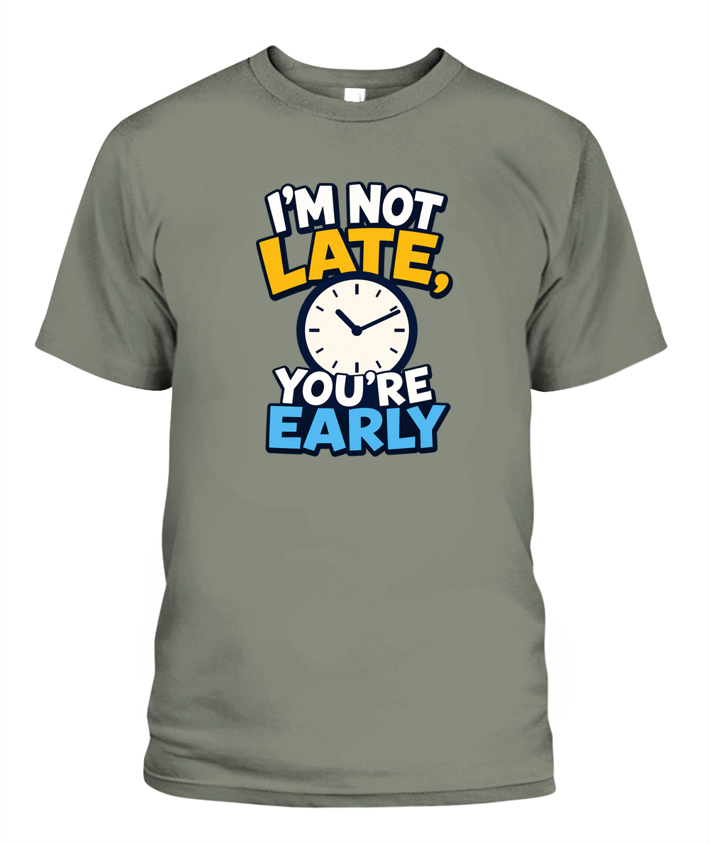 I'm Not Late, You're Early — T-Shirt in Moss