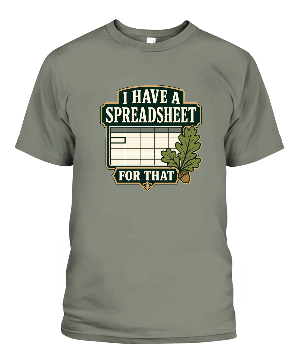 I Have A Spreadsheet For That — T-Shirt in Moss