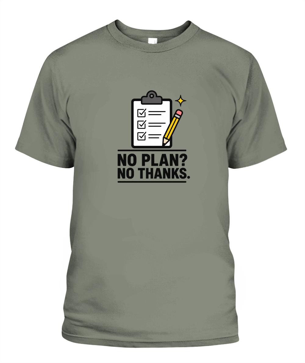 No Plan? No Thanks. — T-Shirt in Moss