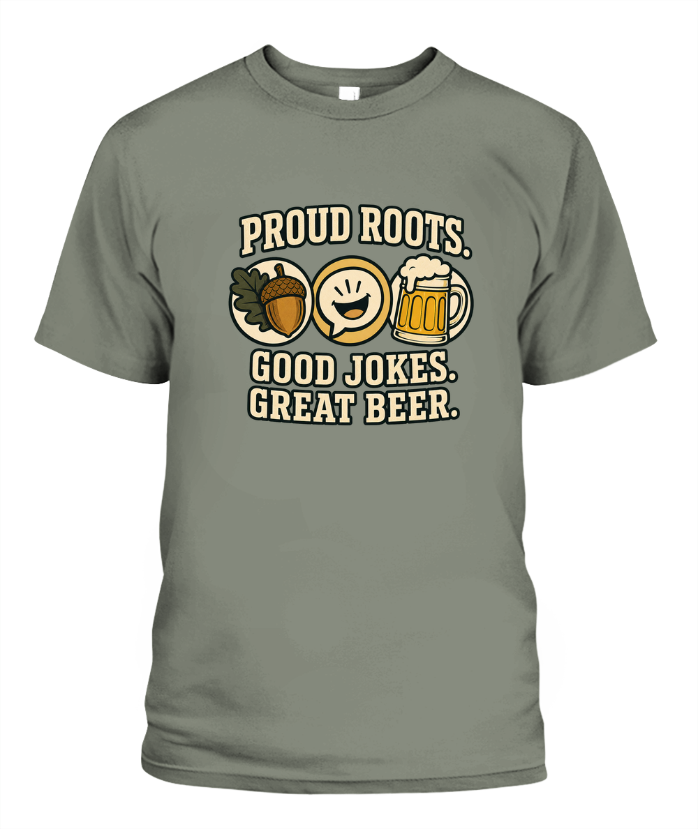 Proud Roots. Good Jokes. Great Beer. — T-Shirt in Moss