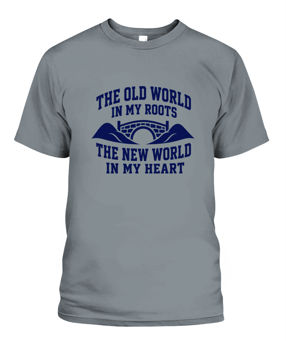 The Old World In My Roots, The New World In My Heart — T-Shirt in Granite