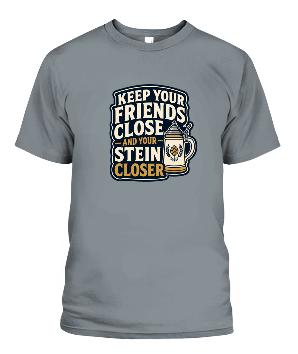Keep Your Friends Close And Your Stein Closer — T-Shirt in Granite