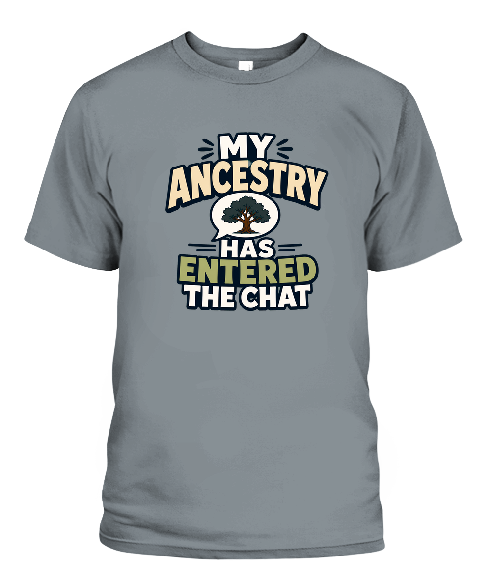 My Ancestry Has Entered The Chat — T-Shirt in Granite