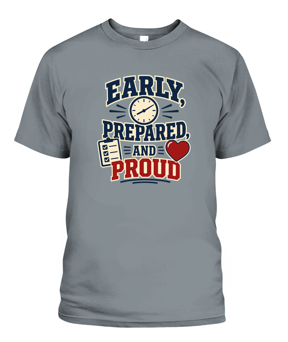 Early, Prepared, And Proud — T-Shirt in Granite