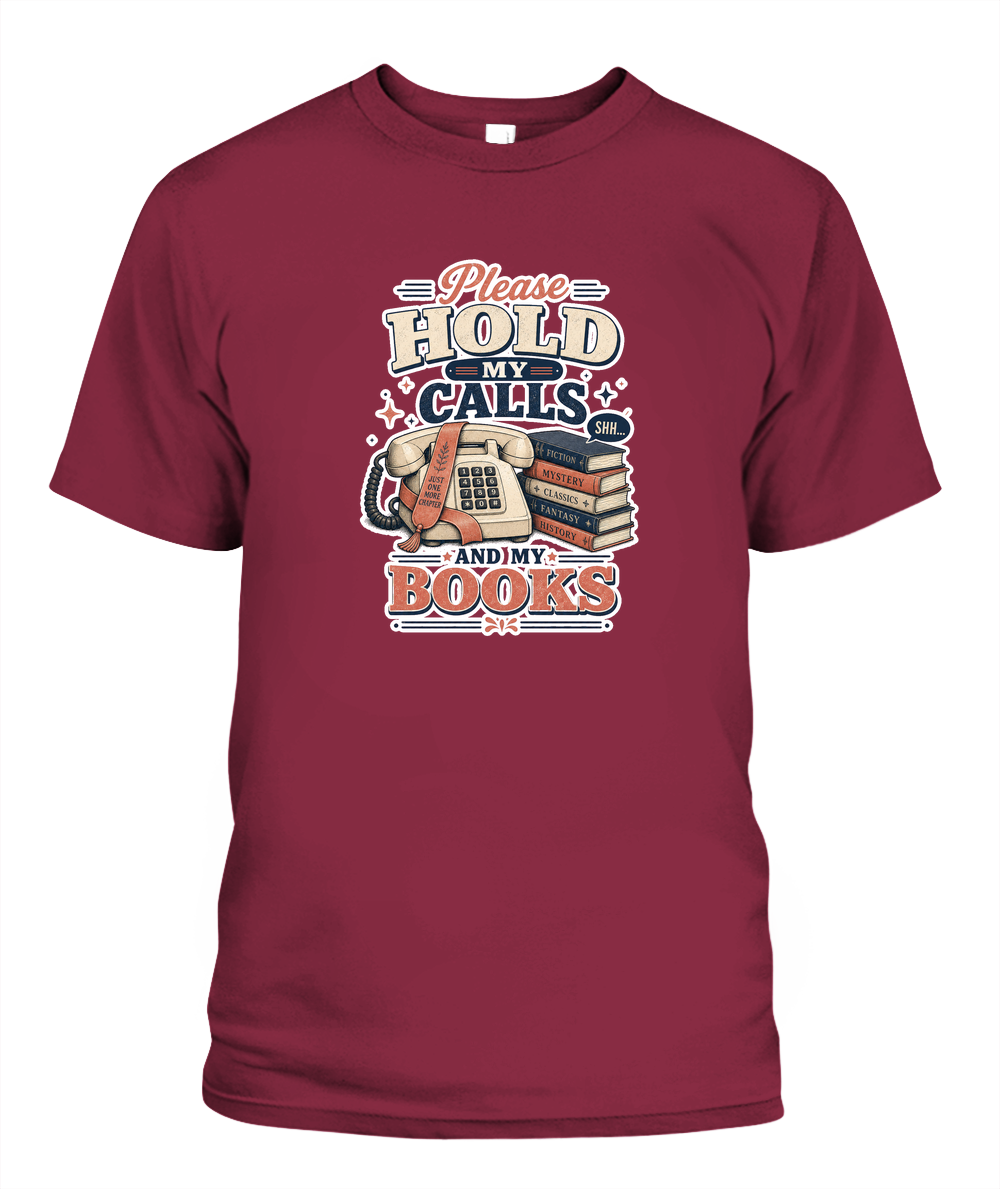 Please Hold my Calls and my Books Book Lover T-Shirt | Reading Gift