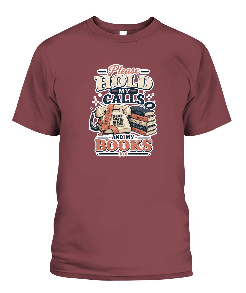 Please Hold my Calls and my Books Book Lover T-Shirt | Reading Gift