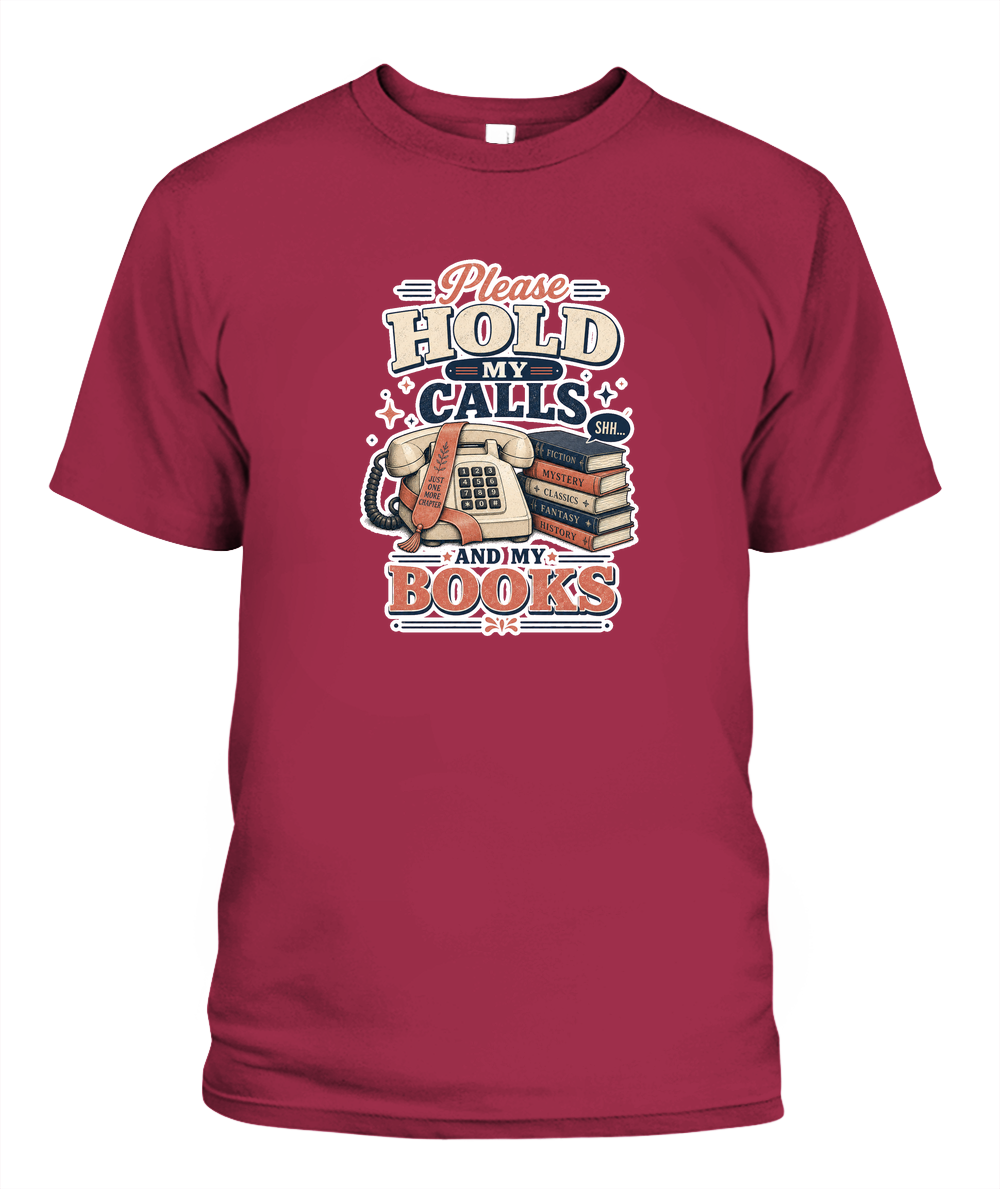 Please Hold my Calls and my Books Book Lover T-Shirt | Reading Gift