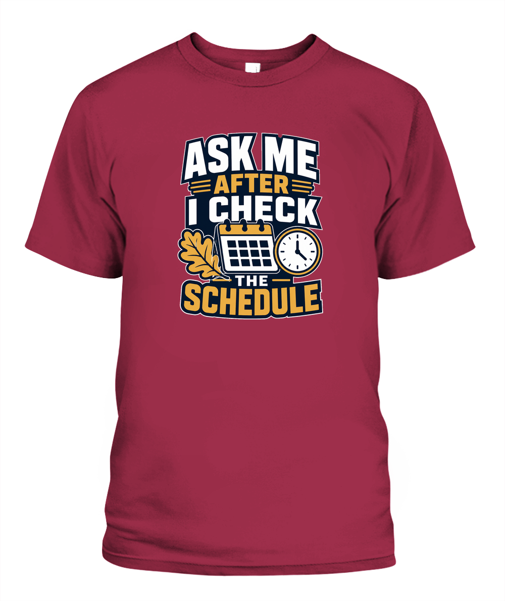 Ask Me After I Check The Schedule — T-Shirt in Crimson