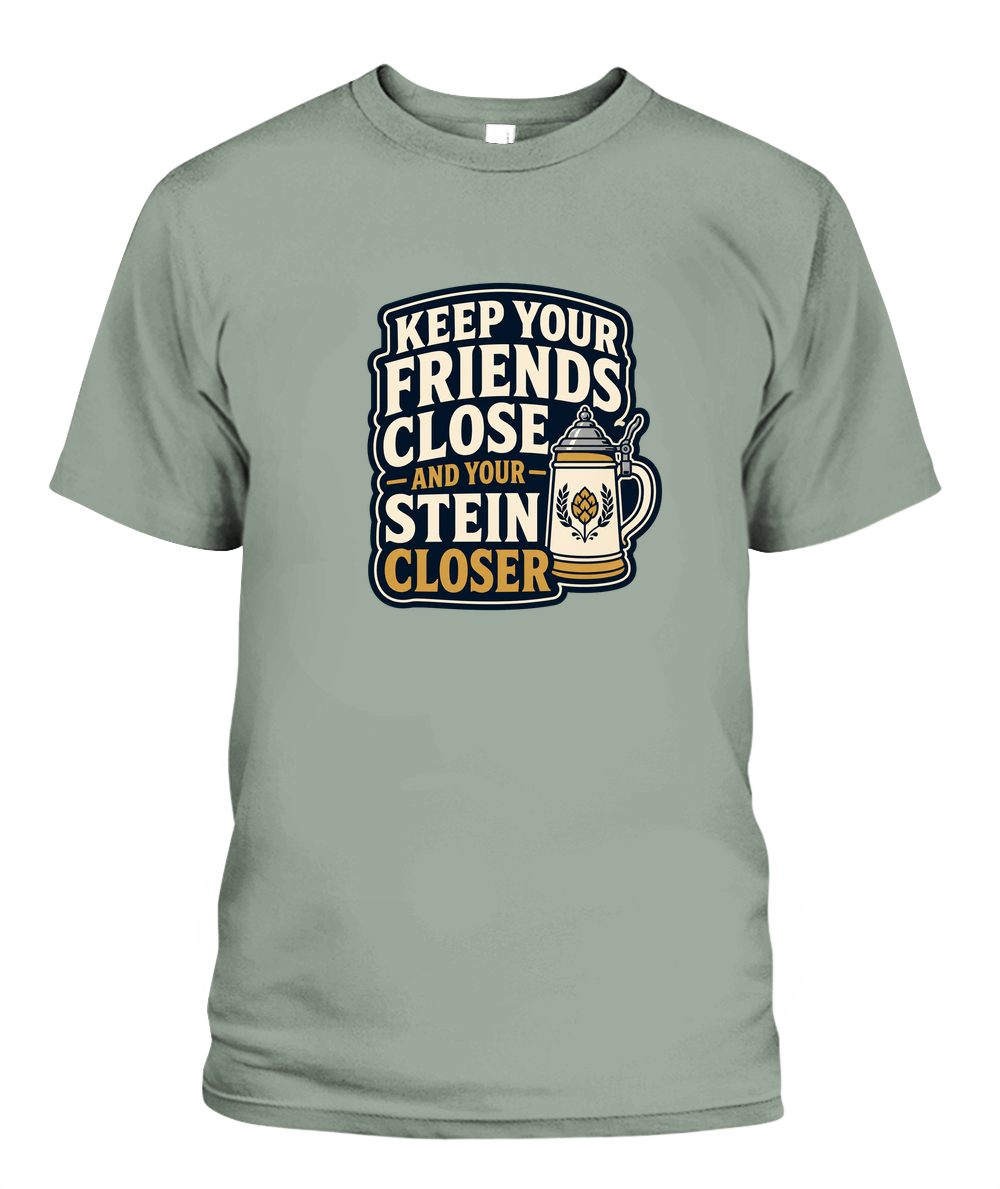 Keep Your Friends Close And Your Stein Closer — T-Shirt in Bay