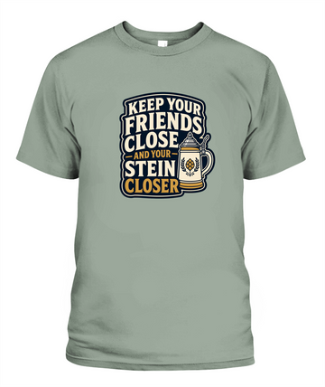 Keep Your Friends Close And Your Stein Closer — T-Shirt in Bay