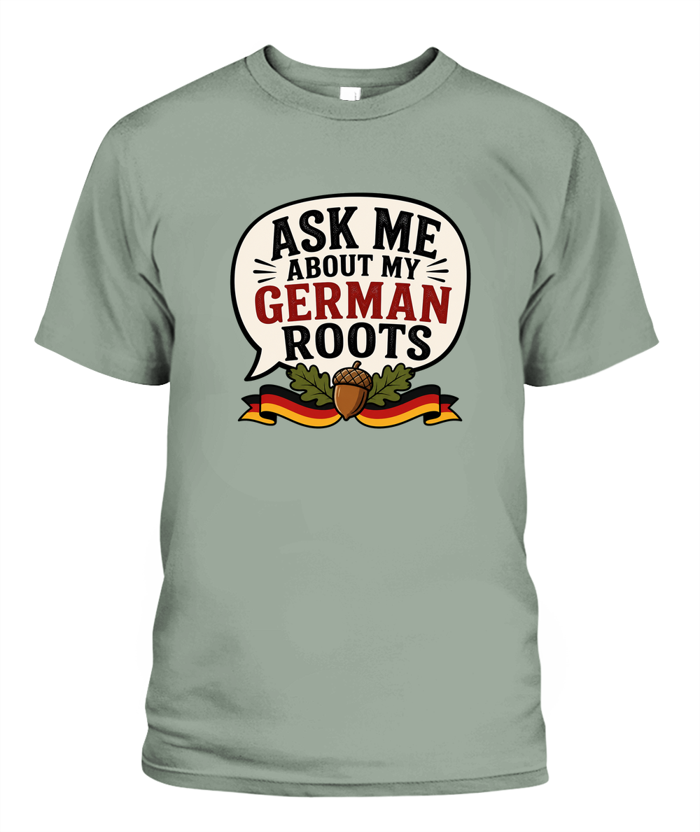 Ask Me About My German Roots — T-Shirt in Bay