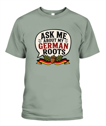 Ask Me About My German Roots — T-Shirt in Bay