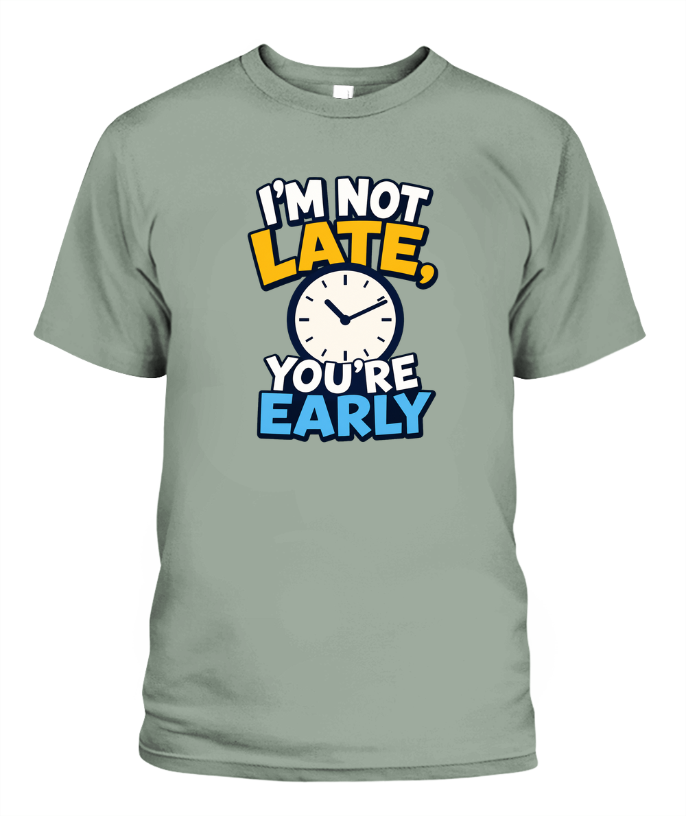 I'm Not Late, You're Early — T-Shirt in Bay