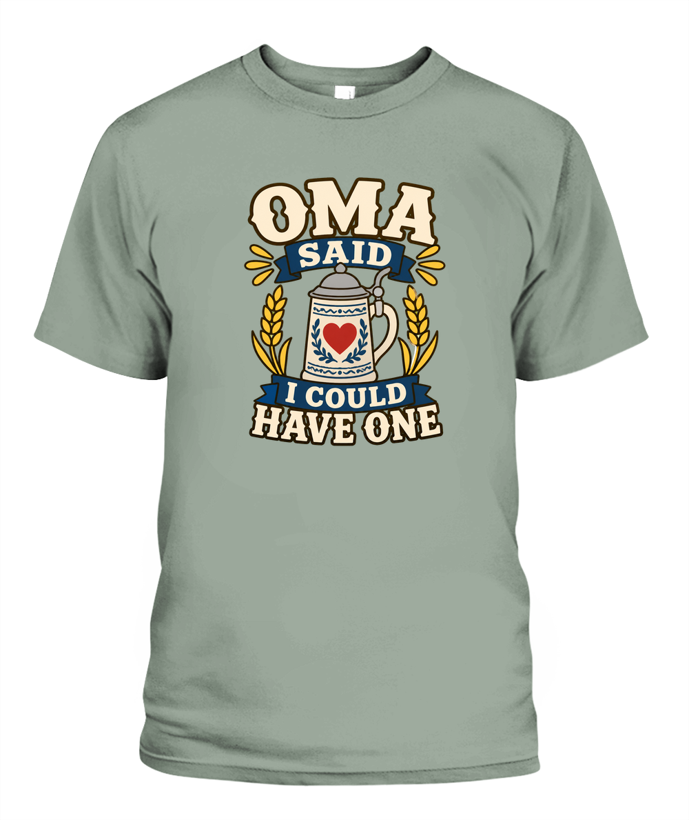 Oma Said I Could Have One — T-Shirt in Bay