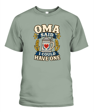 Oma Said I Could Have One — T-Shirt in Bay