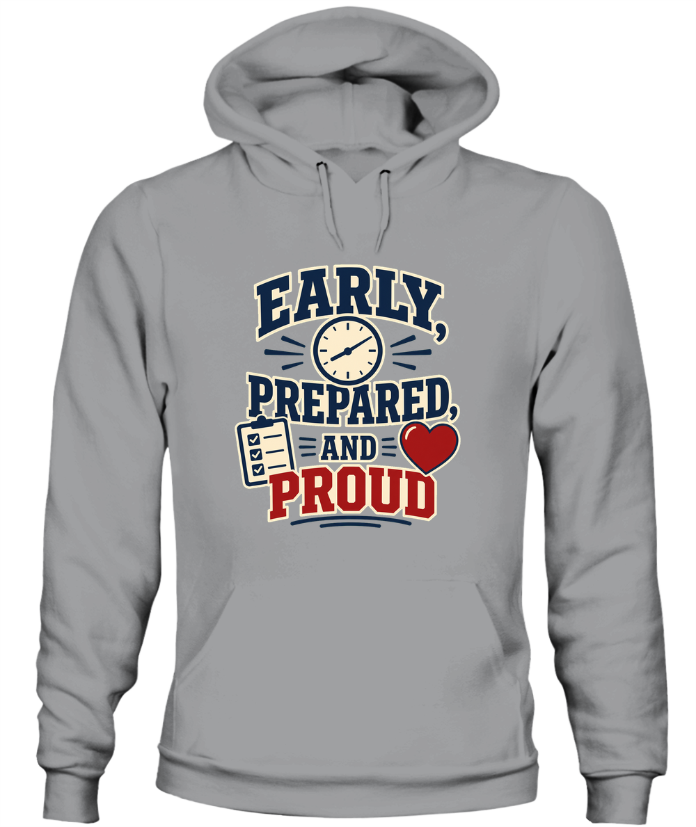 Early, Prepared, And Proud — Hoodie in Sport Grey