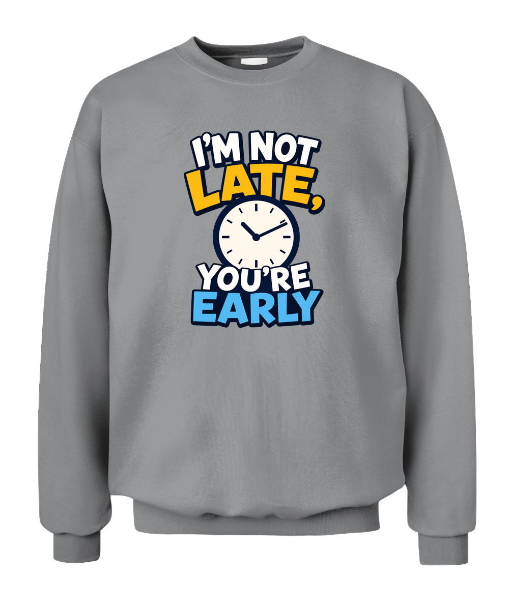 I'm Not Late, You're Early — Sweatshirt in Sport Grey
