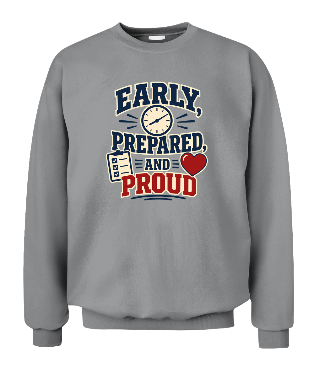 Early, Prepared, And Proud — Sweatshirt in Sport Grey