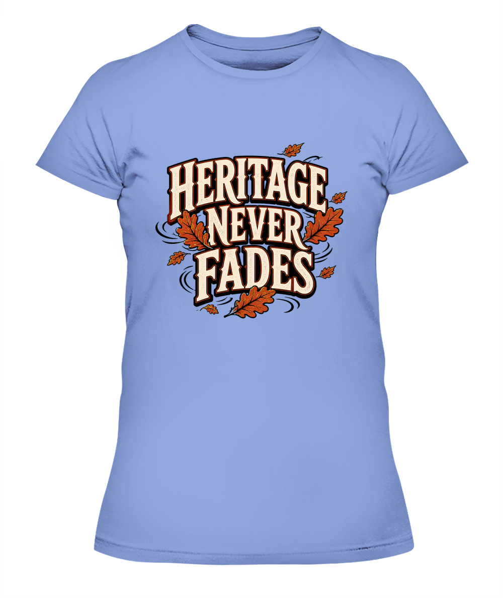 Heritage Never Fades — Lady's T-Shirt in Light Blue