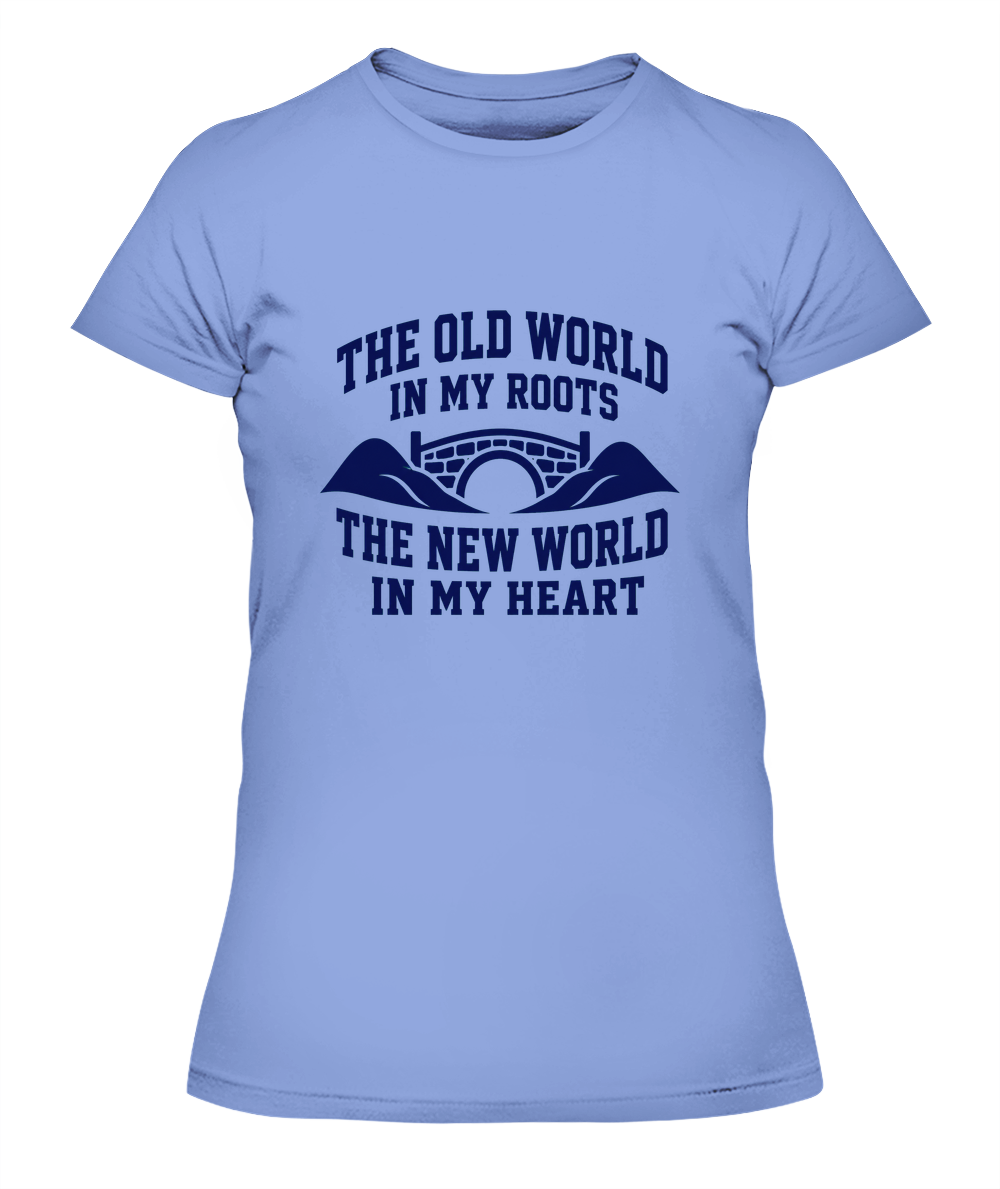 The Old World In My Roots, The New World In My Heart — Lady's T-Shirt in Light Blue