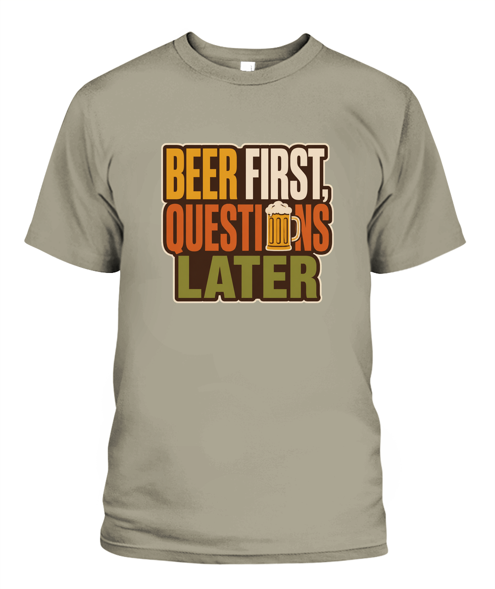 Beer First, Questions Later — T-Shirt in Sandstone