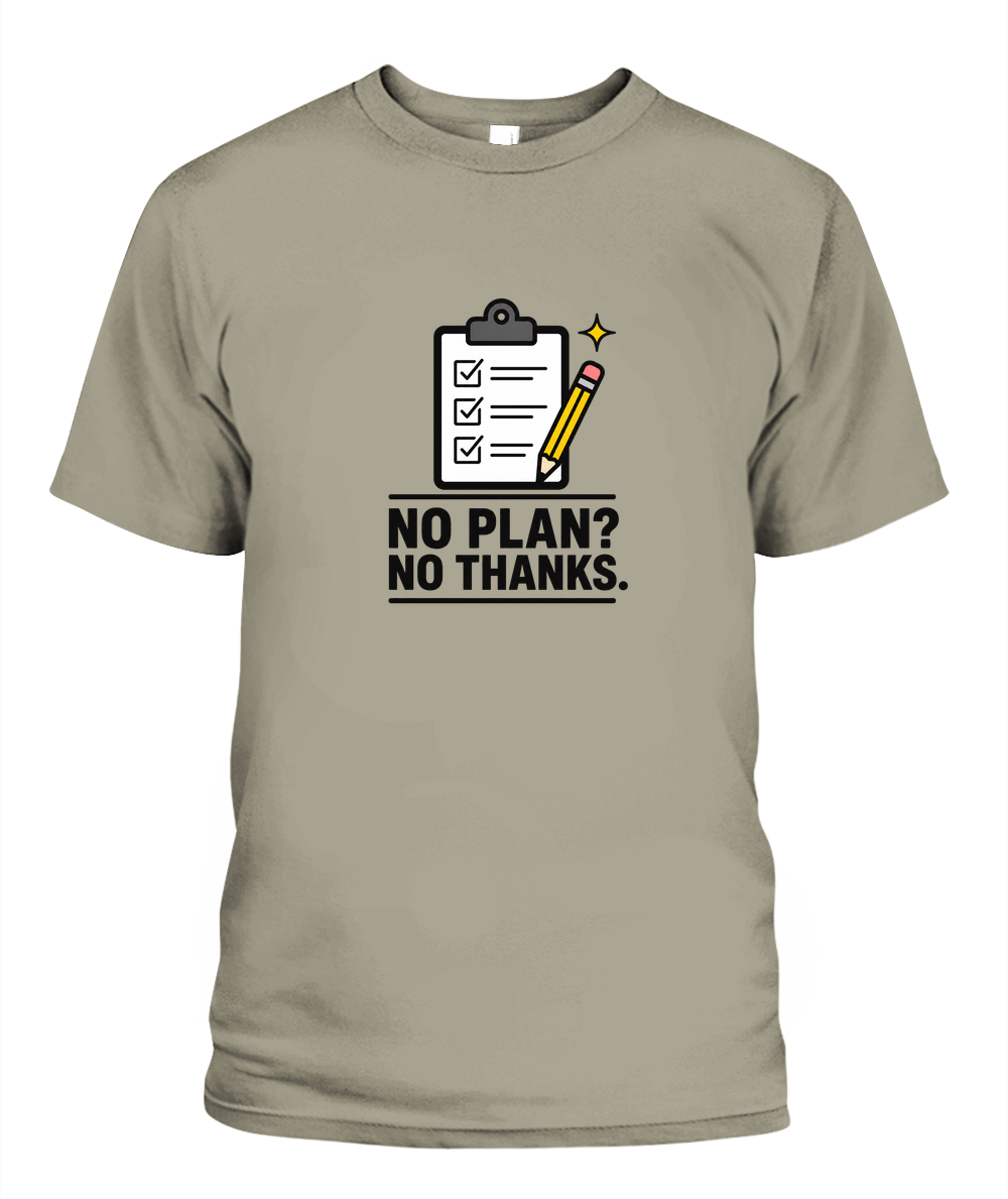 No Plan? No Thanks. — T-Shirt in Sandstone