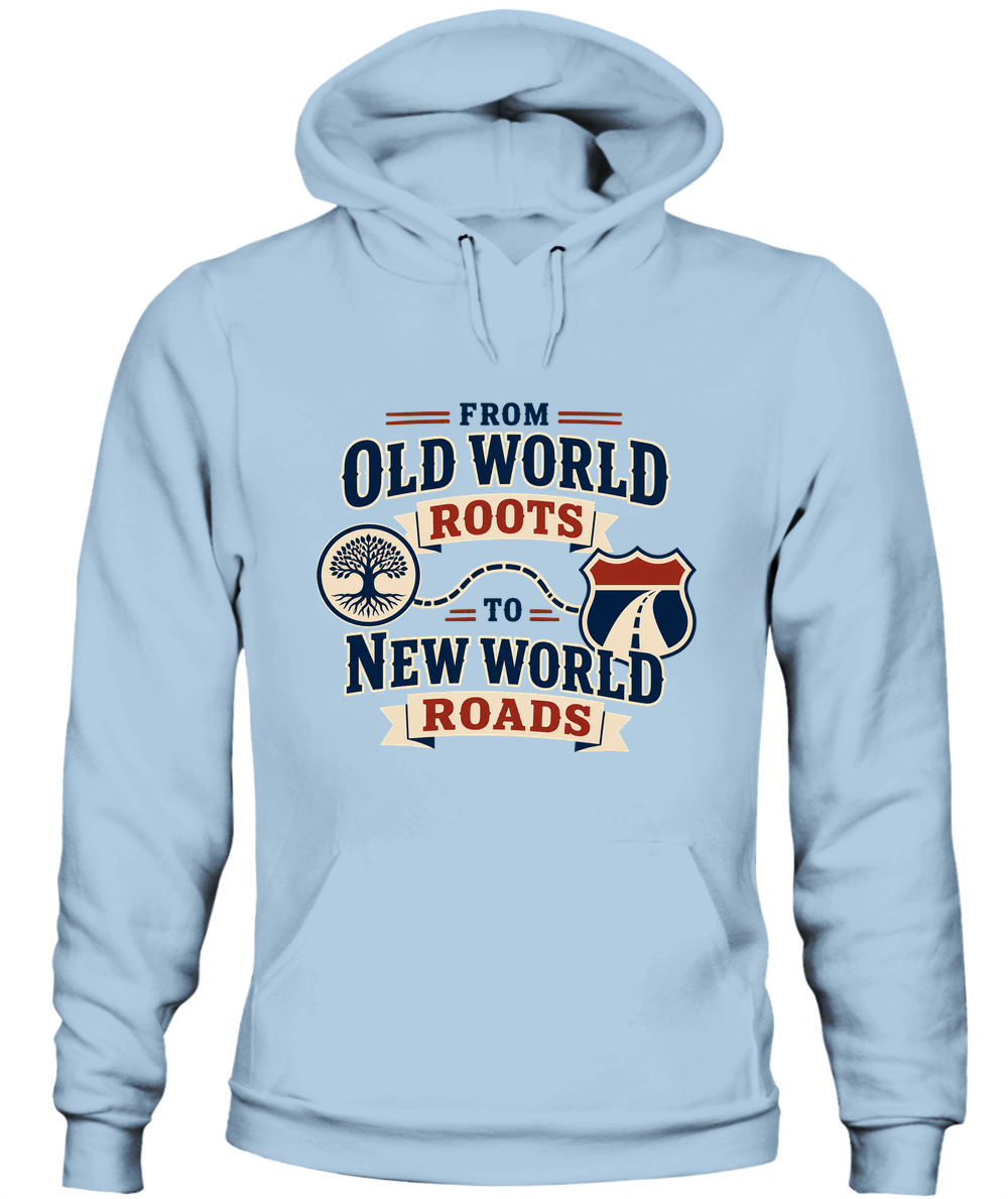 From Old World Roots To New World Roads — Hoodie in Light Blue