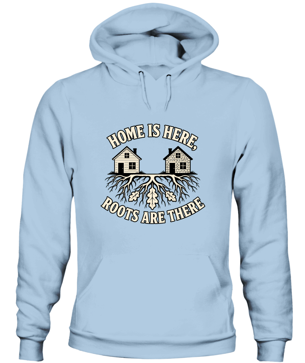 Home Is Here, Roots Are There — Hoodie in Light Blue