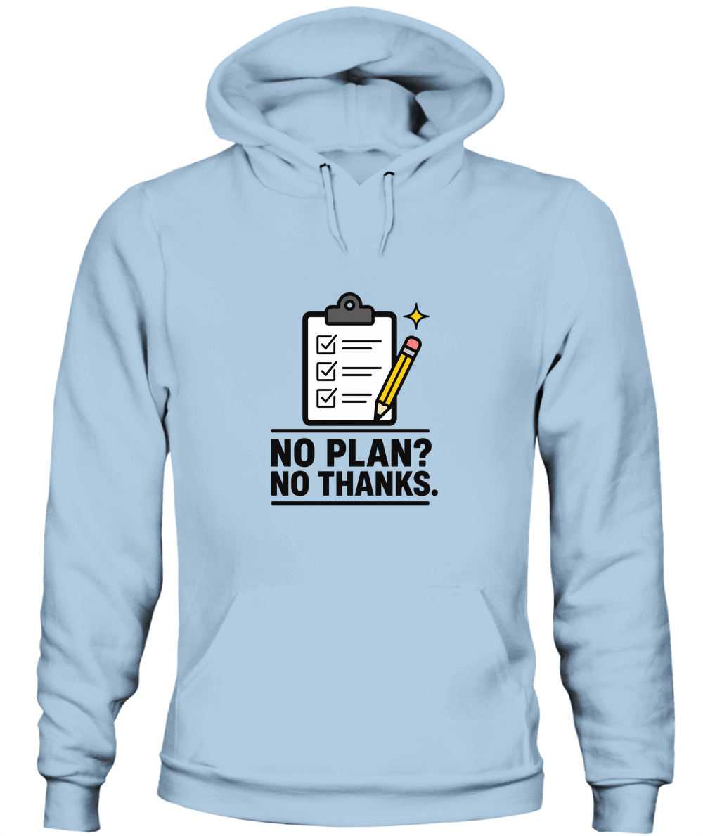 No Plan? No Thanks. — Hoodie in Light Blue