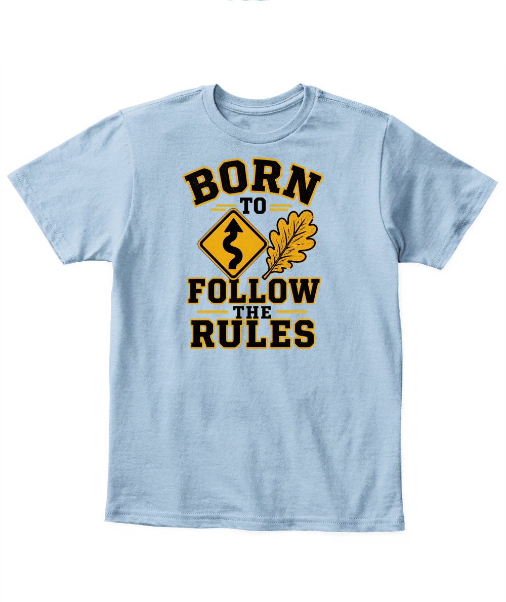 Born To Follow The Rules — Kid's T Shirt in Light Blue