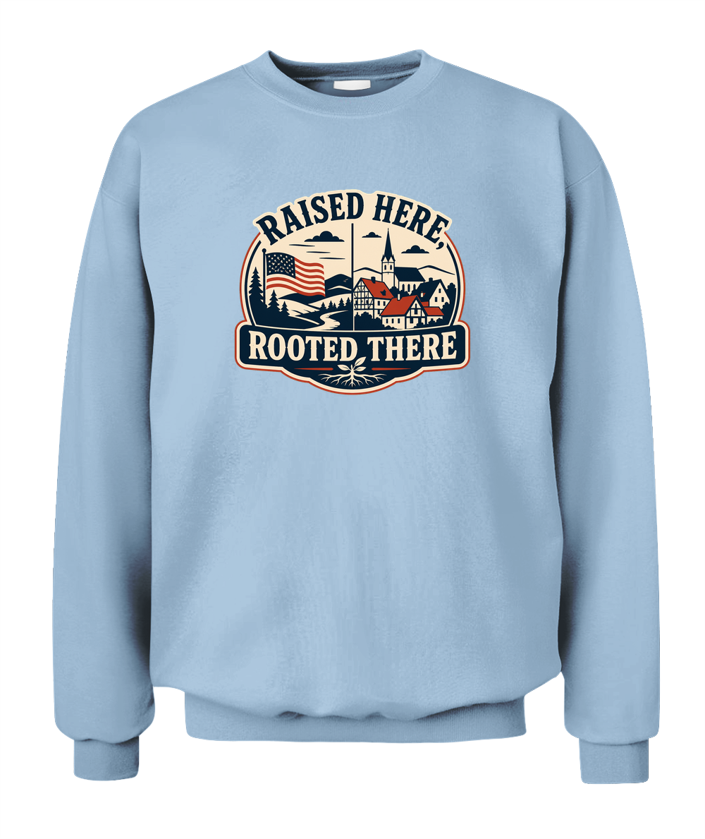 Raised Here, Rooted There — Sweatshirt in Light Blue
