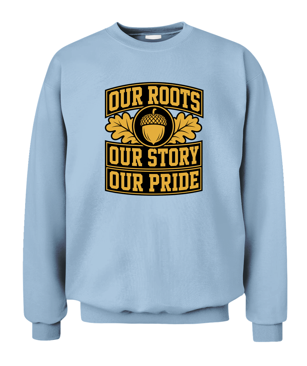 Our Roots, Our Story, Our Pride — Sweatshirt in Light Blue