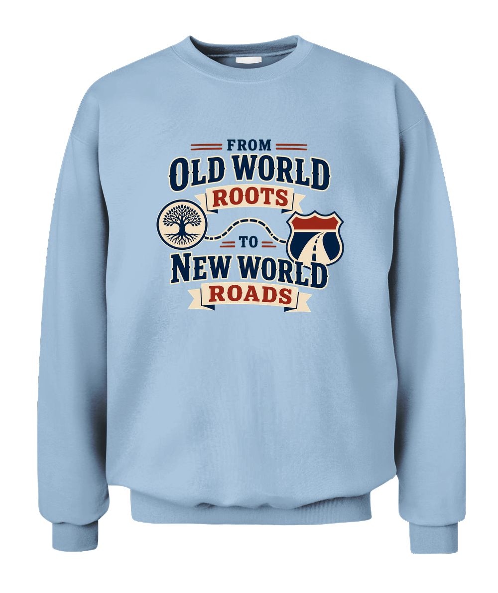 From Old World Roots To New World Roads — Sweatshirt in Light Blue