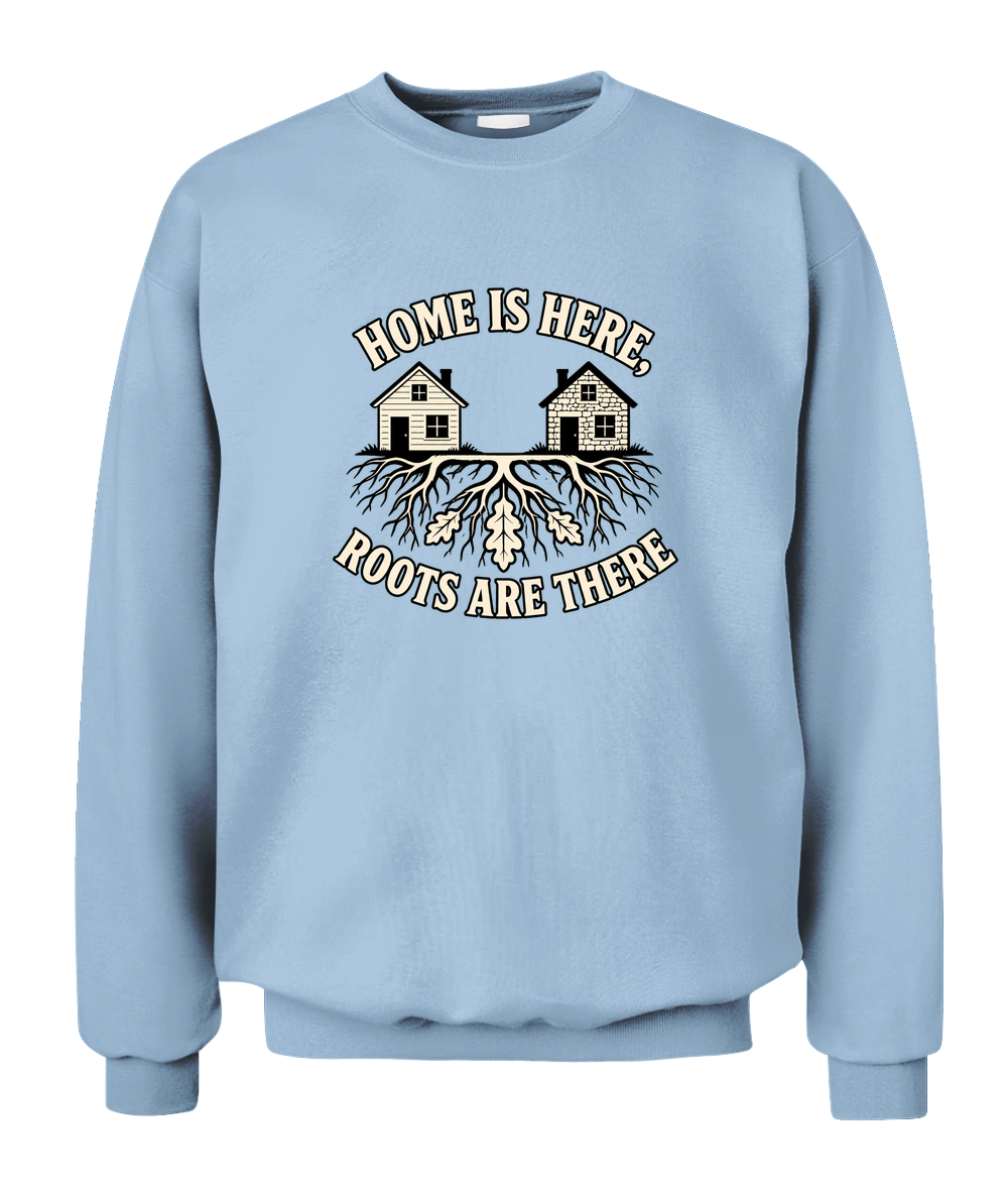 Home Is Here, Roots Are There — Sweatshirt in Light Blue