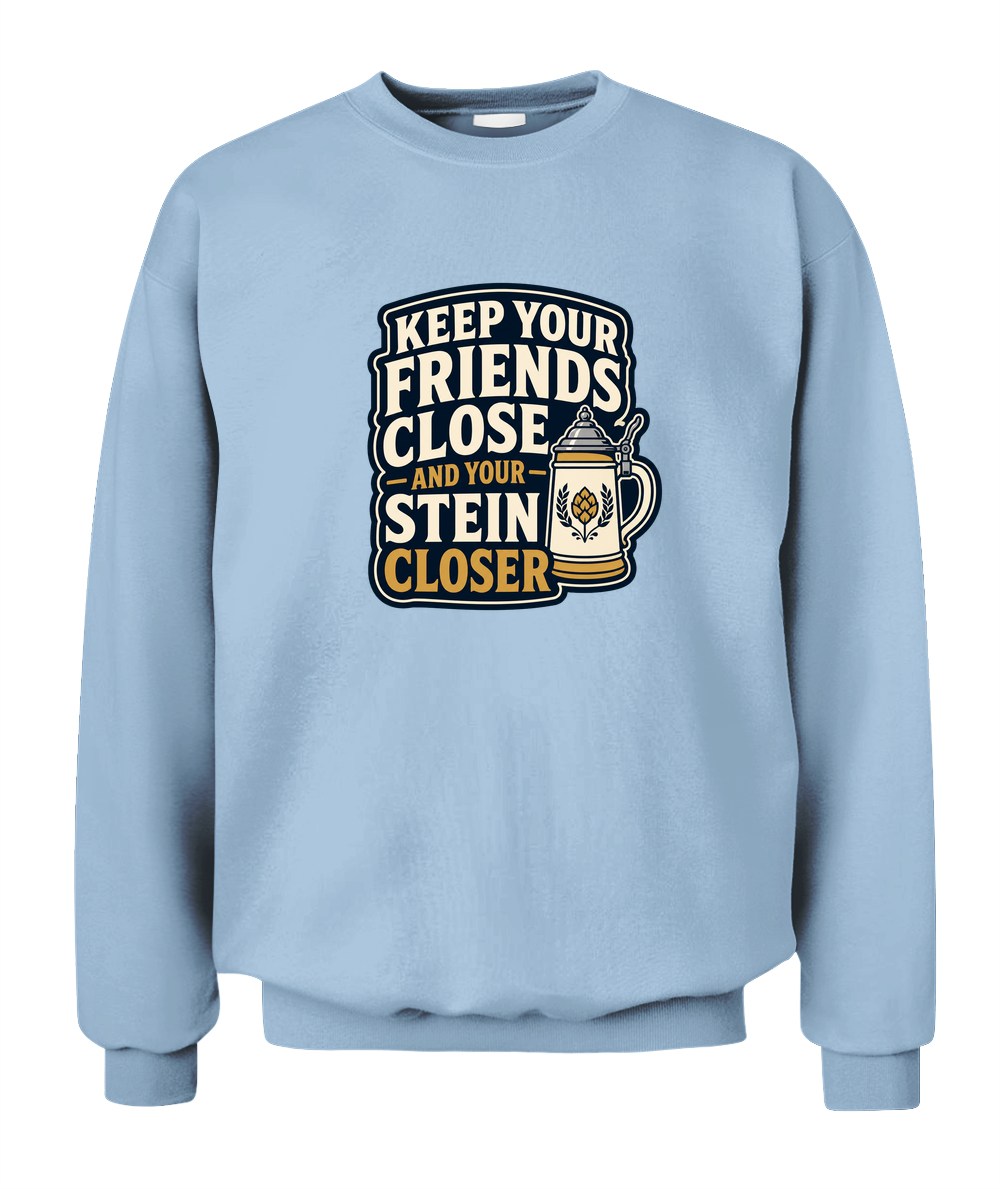 Keep Your Friends Close And Your Stein Closer — Sweatshirt in Light Blue