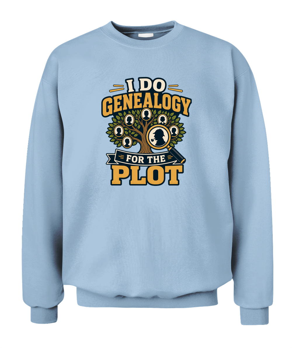 I Do Genealogy For The Plot — Sweatshirt in Light Blue