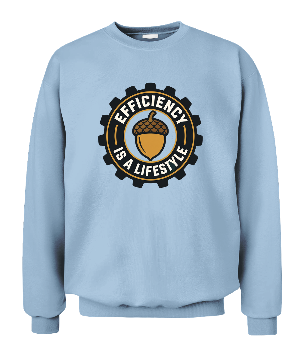 Efficiency Is A Lifestyle — Sweatshirt in Light Blue