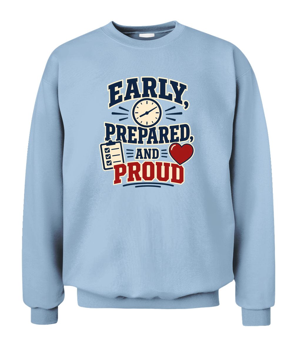 Early, Prepared, And Proud — Sweatshirt in Light Blue