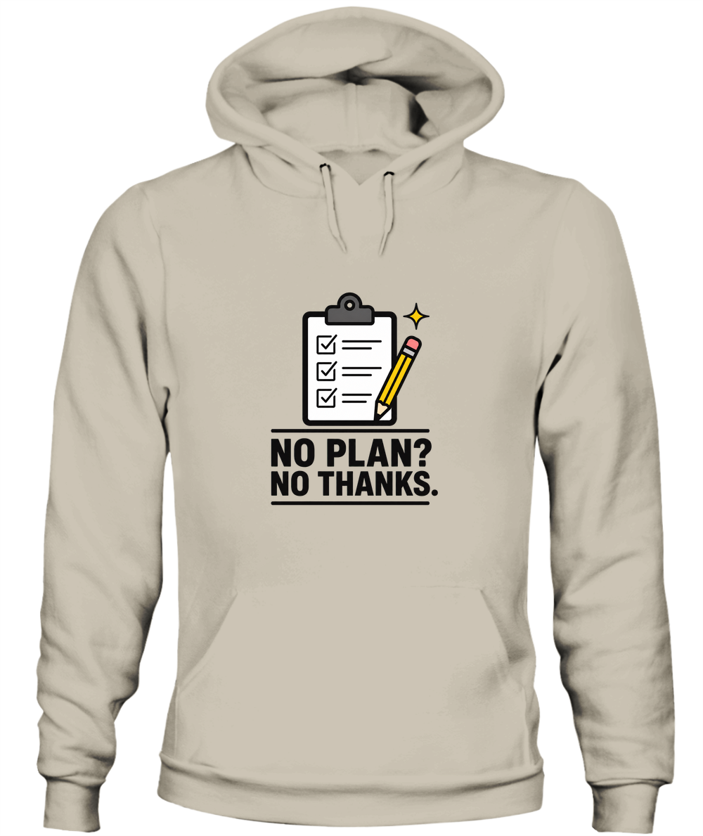 No Plan? No Thanks. — Hoodie in Sand