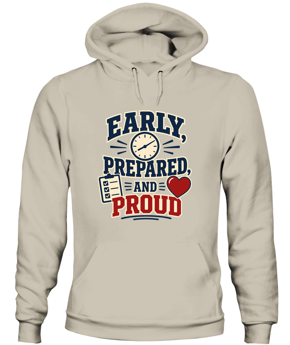 Early, Prepared, And Proud — Hoodie in Sand