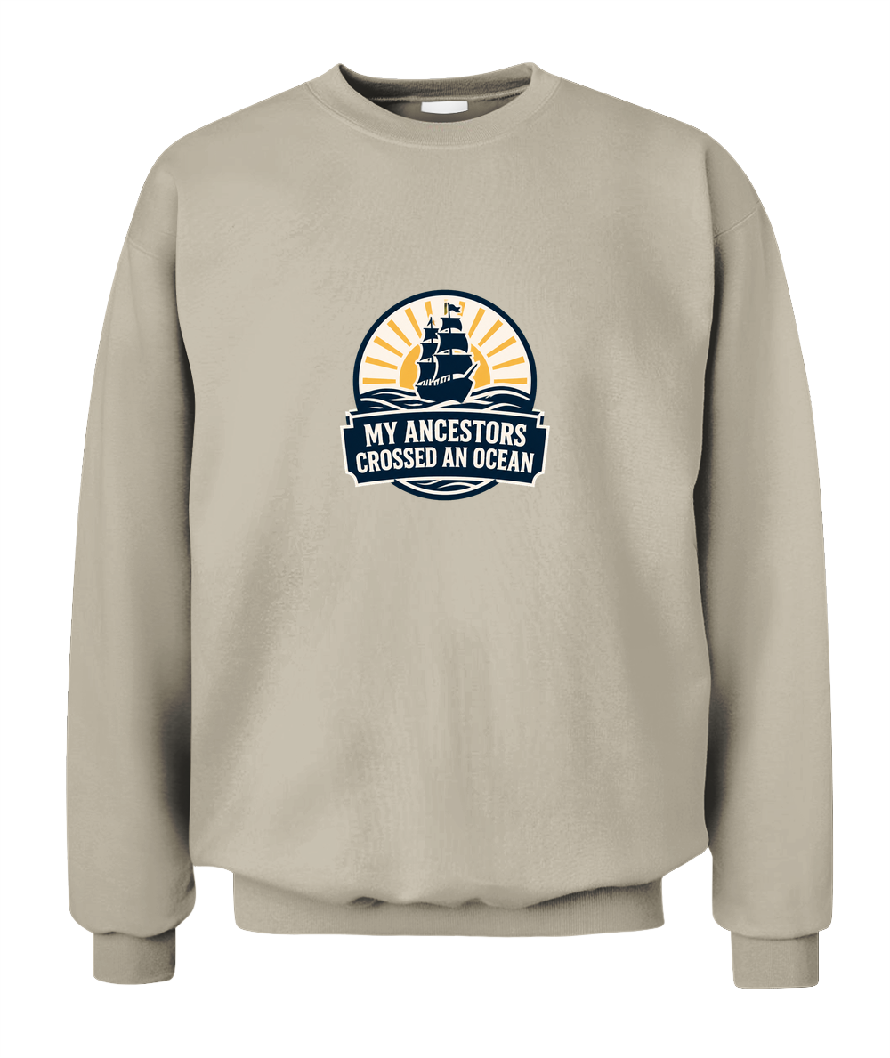My Ancestors Crossed An Ocean — Sweatshirt in Sand